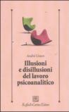 Illusioni e disillusioni del lavoro psicoanalitico