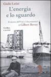 L'energia e lo sguardo. Il cinema dell'Eni e i documentari di Gilbert Bovay. Con DVD