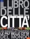 Il libro delle città. Un viaggio attraverso le più belle città del mondo