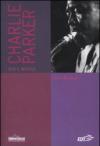 Charlie Parker. Vita e musica