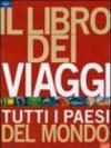 Il libro dei viaggi. Tutti i paesi del mondo. Ediz. illustrata