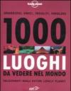 1000 luoghi da vedere nel mondo
