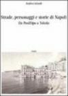 Strade, personaggi e storie di Napoli. Da Posillipo a Toledo