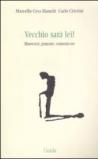 Vecchio sarà lei! Muoversi, pensare, comunicare