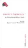 Cercare la democrazia. Un itinerario tra politica e storia
