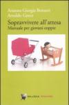 Sopravvivere all'attesa. Manuale per giovani coppie
