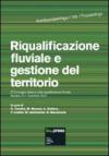 Riqualificazione fluviale e gestione del territorio. Atti del 2º Convegno italiano sulla riqualificazione fluviale (Bolzano, 6-7 novembre 2012)