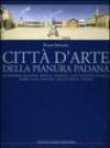 Città d'arte della pianura padana. Alessandria, Bologna, Brescia, Cremona, Lodi, Mantova, Modena, Parma, Pavia, Piacenza, Reggio Emilia, Verona