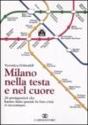 Milano nella testa e nel cuore. 26 protagonisti che hanno fatto grande la loro città si raccontano
