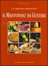 Il mantovano da gustare. Un territorio meraviglioso