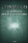 L'oracolo. Le risposte per il tuo futuro