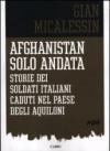 Afghanistan solo andata. Storie dei soldati italiani caduti nel Paese degli aquiloni