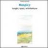 Hospice. Luoghi, spazi, architettura. Ediz. italiana e inglese