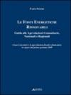 Le fonti energetiche rinnovabili. Guida alle agevolazioni comunitarie, nazionali e regionali