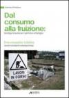 Dal consumo alla fruizione. Tecnologie innovative per il patrimonio archeologico. Ediz. italiana e inglese