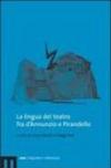 La lingua del teatro fra d'Annunzio e Pirandello