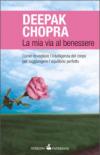 La mia via al benessere. Come risvegliare l'intelligenza del corpo per raggiungere l'equilibrio perfetto