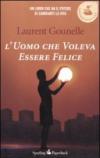 L'uomo che voleva essere felice (Super bestseller)