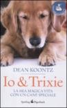 Io & Trixie. La mia magica vita con un cane speciale