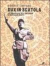 Dux in scatola. Autobiografia d'oltretomba di Mussolini Benito