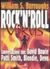 Rock and roll virus. Burroughs intervista: David Bowie, Patti Smith, Devo, Blondie, Robert Palmer