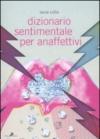 Dizionario sentimentale per anaffettivi