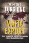 Mafia export. Come 'ndrangheta, cosa nostra e camorra hanno colonizzato il mondo