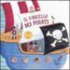 Il vascello dei pirati. Ediz. illustrata