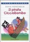 Il pirata Cicciobombo. Ediz. illustrata