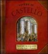 Vivere al castello. Diario della vita in un castello in tempi di pace e di guerra. Libro pop-up