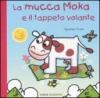 La mucca Moka e il tappeto volante. Ediz. illustrata