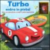 Turbo entra in pista! Ediz. illustrata. Con gadget