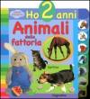 Animali della fattoria. Ho 2 anni. Ediz. illustrata