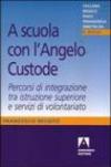 A scuola con l'angelo custode. Percorsi di integrazione tra istruzione superiore e servizi di volontariato