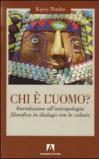 Chi è l'uomo? Introduzione all'antropologia filosofica in dialogo con le culture