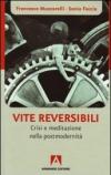 Vite reversibili. Partenze e approdi nell'epoca dell'incertezza