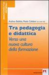 Tra pedagogia e didattica. Verso una nuova cultura della formazione