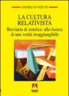 La cultura relativista. Breviario di zetetica: alla ricerca di una verità irraggiungibile