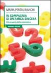 In compagnia di un'amica sincera. Alla scoperta della matematica. Con CD Audio. Con CD-ROM
