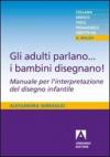 Adulti parlano... i bambini disegnano! (Gli)