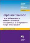 Imparare facendo. L'arte della ceramica nella vita scolastica: un'esperienza di integrazione con gli allievi disabili