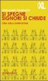 Si spegne signori si chiude. L'era della diminuzione