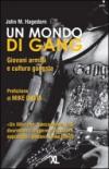 Un Mondo di gang. Giovani armati e cultura gangsta