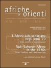 Afriche e Orienti (2011). Vol. 2: Gli anni '70 in Africa sub-sahariana. Crisi, conflitti e trasformazioni-Sub-saharan Africa in the 1970s. Crises, conflicts and transformations.