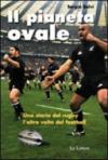 Il pianeta ovale. Viaggio nel rugby. L'altro volto del football. Ediz. illustrata