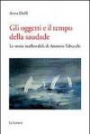 Gli oggetti e il tempo della saudade. Le storie inafferrabili di Antonio Tabucchi