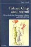 Palazzo Chigi. Anni roventi. Ricordi di vita diplomatica italiana dal 1933 al 1948
