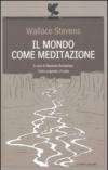 Il mondo come meditazione. Testo inglese a fronte