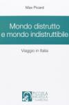 Mondo distrutto e mondo indistruttibile. Viaggio in Italia