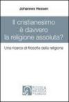 Il cristianesimo è davvero la religione assoluta? Una ricerca di filosofia della religione